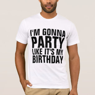 Camisetas EU VOY FESTEJAR COMO SE FOSSE MEU ANIVER