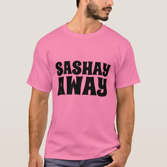 CAMISETAS SASHAY AWAY (Frente)