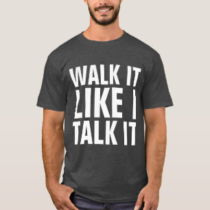 Camisetas WALK IT LIKE I TALK IT