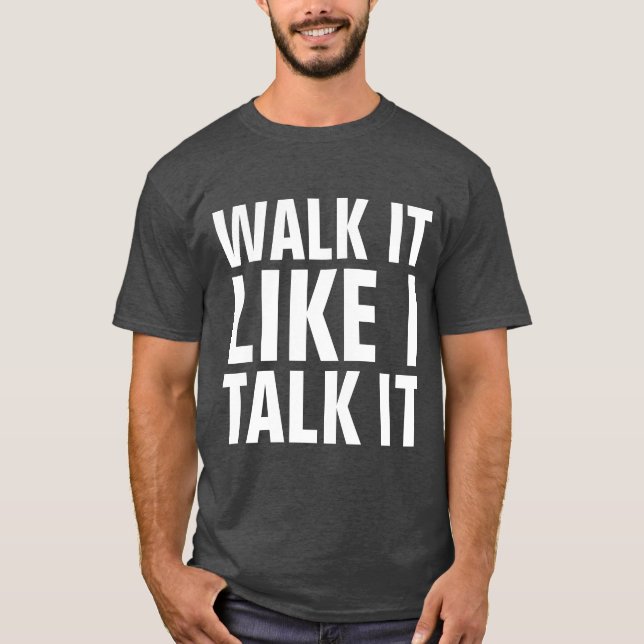 Camisetas WALK IT LIKE I TALK IT (Frente)
