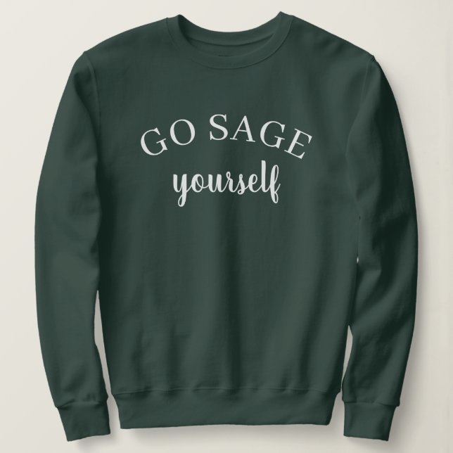 Camisola de Moletom Feminina Go Sage Yourself (Frente do Design)