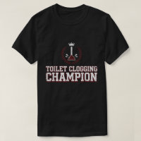 Campeão de Entupimento de Vaso Sanitário Camiseta