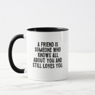 Caneca A friend is someone who knows all about you and st