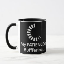 A Minha Paciência É A Buffering - Engraçada Coffee