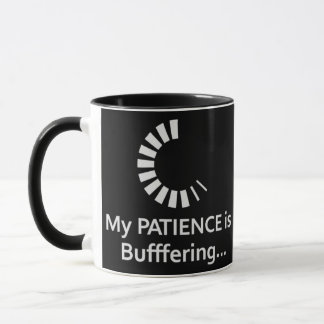 Caneca A Minha Paciência É A Buffering - Engraçada Coffee