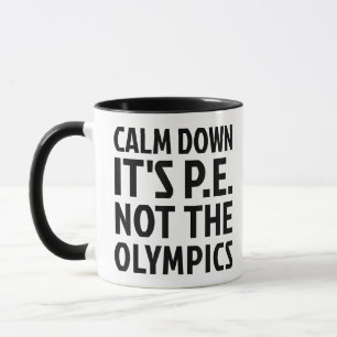 Caneca Acalme-se É educação física não Olimpiadas