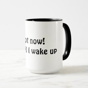 Caneca Agora não! Espere até eu acordar