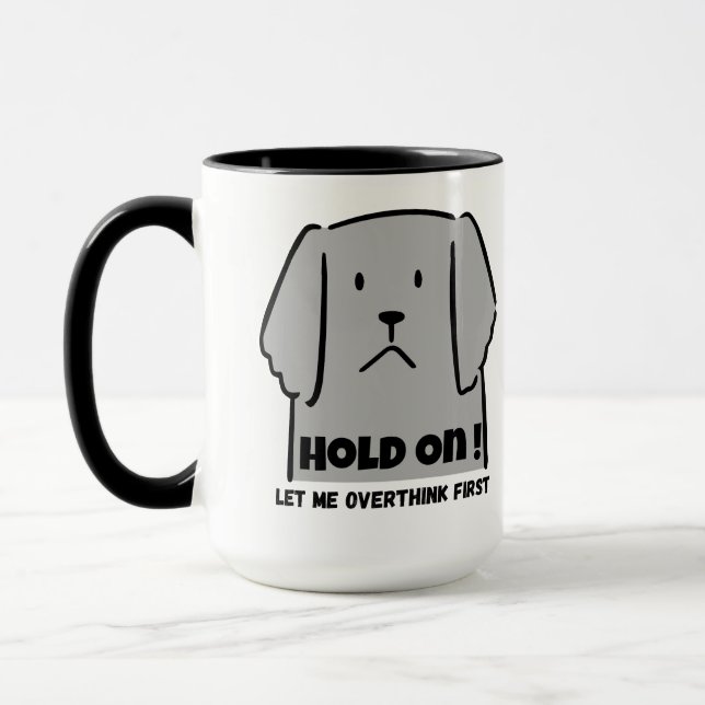 Caneca "Aguenta! Deixa-me Pensar Excessivamente Primeiro" (Esquerda)