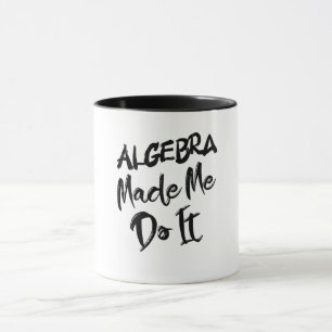 Caneca Álgebra Me Fez Fazer Isso Professor De Álgebra De