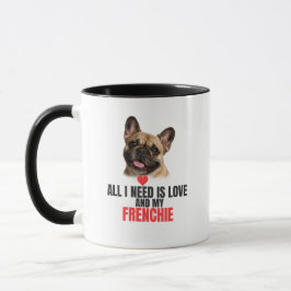 Caneca All I Need Is Love and My French Bulldog Mug