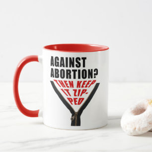 Caneca Anti aborto? Mantenha-o zipado 