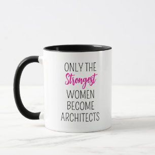 Caneca Apenas as mulheres mais fortes se tornam Arquiteto