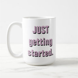 Caneca "apenas obtendo começado." 'CANECA de CAFÉ de 57