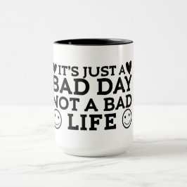 Caneca Apenas um dia ruim, não uma vida ruim