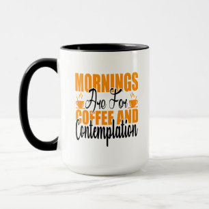 Caneca As Manhãs São Para Café E Contemplação