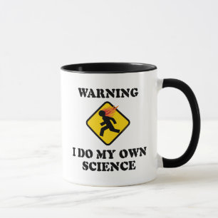 Caneca Aviso Eu Faço Minha Própria Ciência - Cientista de