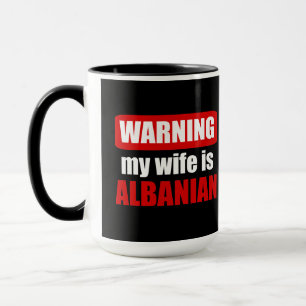 Caneca Aviso minha esposa é albanesa