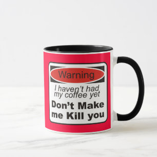 Caneca Aviso - não me faça matá-lo