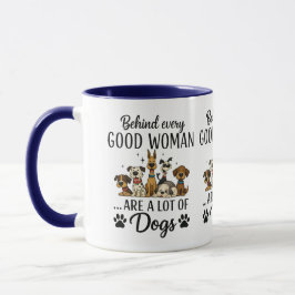 Caneca Behind Every Good Woman Are A Lot Of Dogs