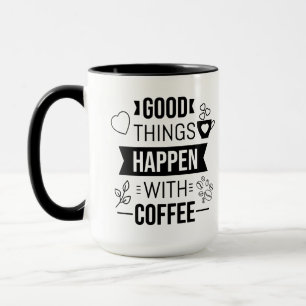 Caneca Boas Coisas Acontecem com Citação Positiva de Café