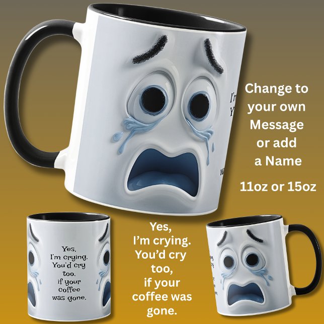 Caneca Café Chorando? Adicione Nome Mensagem, Rosto Expre (Criador carregado)
