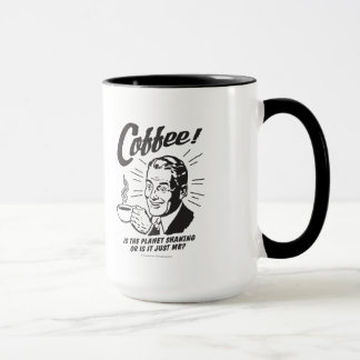 Caneca Café: É O Planeta A Agitar Ou Apenas Eu