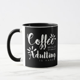Caneca Café porque Adulting é escova dura