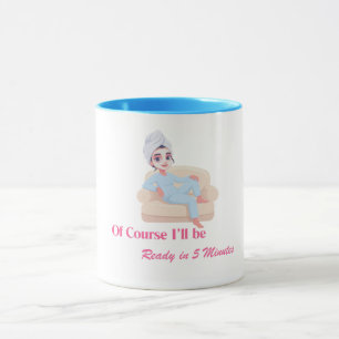 Caneca Claro que Estarei Pronta em 5 Minutos