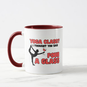 Caneca Classe Yoga? Pensei que tinha dito "Pour a Glass N