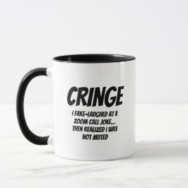 Caneca  CRINGE – Eu ri falsamente de uma piada no Zoom… 