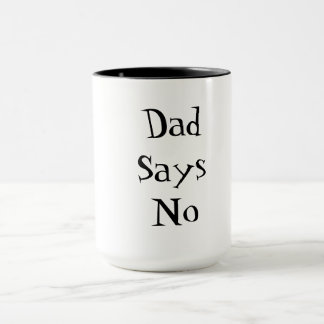 Caneca Dad Says No