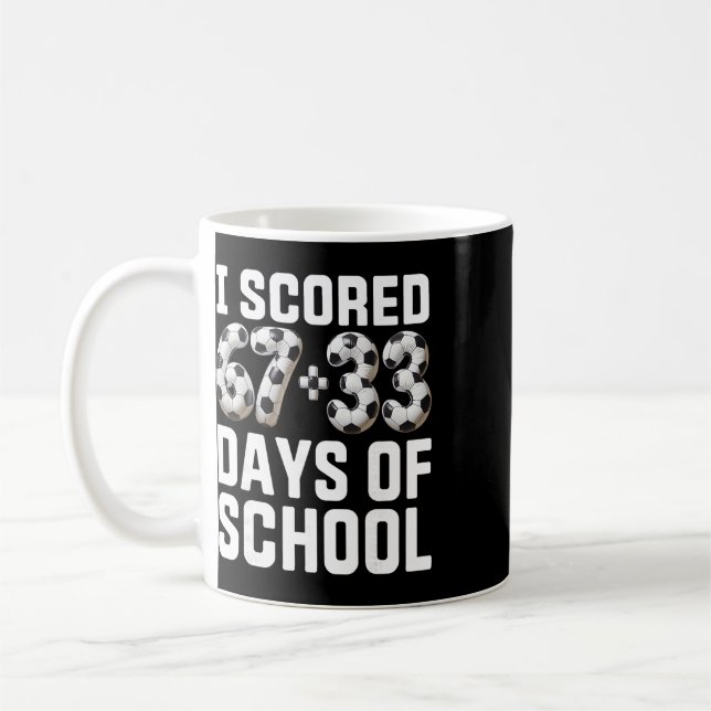 Caneca De Café 100 Dias De Escola Futebol Marcou Seis Sete 67+33  (Esquerda)