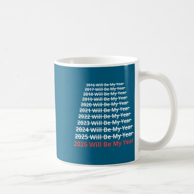 Caneca De Café 2026 Will Be My Year Funny New Year Quote  (Direita)