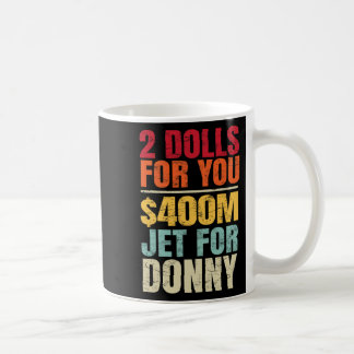 Caneca De Café 2 Dólares Por Você 400 Milhões De Jato Por Donny H