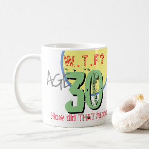 Caneca De Café 30 anos. WTF? Como isso aconteceu? Coffee Mug