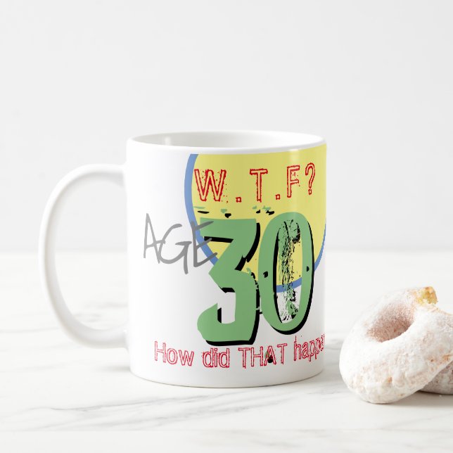 Caneca De Café 30 anos. WTF? Como isso aconteceu? Coffee Mug (Com Donut)