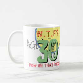 Caneca De Café 30 anos. WTF? Como isso aconteceu? Coffee Mug