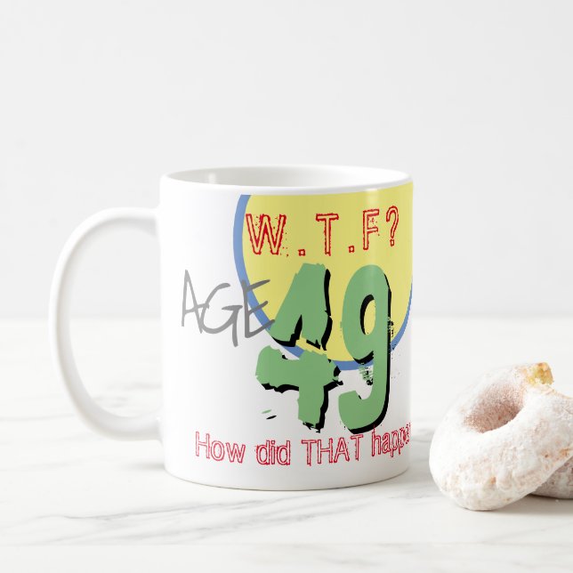 Caneca De Café 49 anos. WTF? Como isso aconteceu? Coffee Mug (Com Donut)