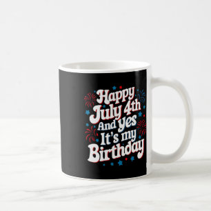 Caneca De Café 4 De Julho Feliz Dia 4 De Julho E Sim É.