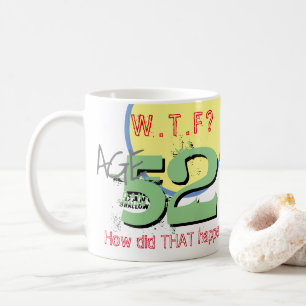 Caneca De Café 52 anos. WTF? Como isso aconteceu? Coffee Mug