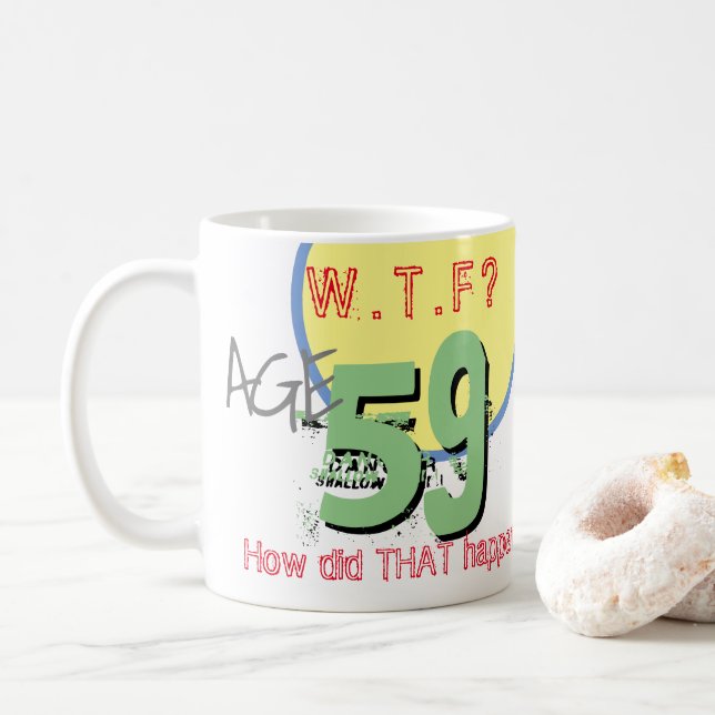 Caneca De Café 59 anos. WTF? Como isso aconteceu? Coffee Mug (Com Donut)
