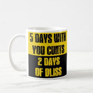 Caneca De Café 5 Dias Com Vocês P*tas 2 Dias de Felicidade Trabal