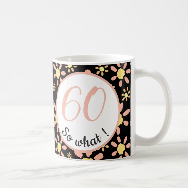 Caneca De Café 60º Aniversário Engraçado, tenho 60 anos, então, q (Direita)