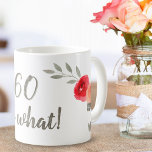 Caneca De Café 60.º aniversário Inspirational Watercolor Floral<br><div class="desc">60º aniversário,  Inspirational Watercolor Floral Coffee Mug. Flor de aquarela e galhos com uma citação inspiracional de 60,  e assim como na escrita da moda. Excelente de presente para uma mulher que comemora o 60º aniversário e tem senso de humor.</div>