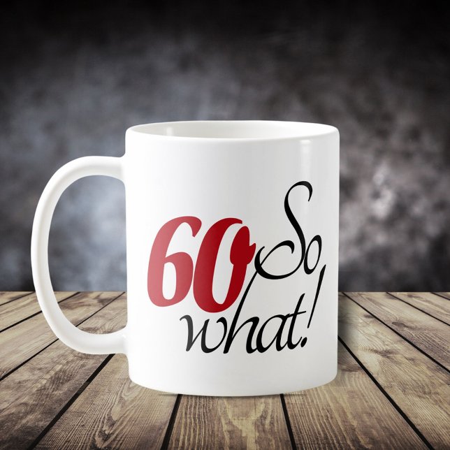 Caneca De Café 60 E daí Citação Divertida Script Aniversário de 6 (Criador carregado)