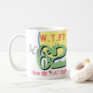 Caneca De Café 62 anos. WTF? Como isso aconteceu? Coffee Mug