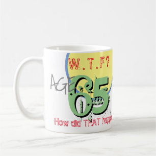 Caneca De Café 65 anos. WTF? Como isso aconteceu? Coffee Mug