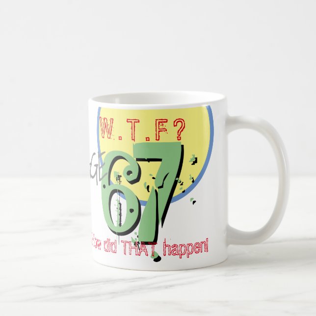 Caneca De Café 67º aniversário. 67 anos. WTF? Como isso aconteceu (Direita)
