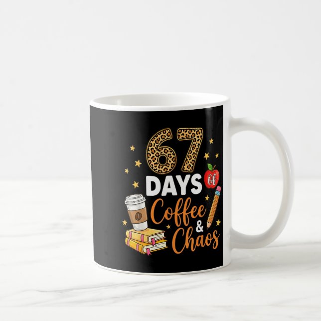 Caneca De Café 67 Days Of Coffee &amp; Chaos - 67th Day Of School (Direita)