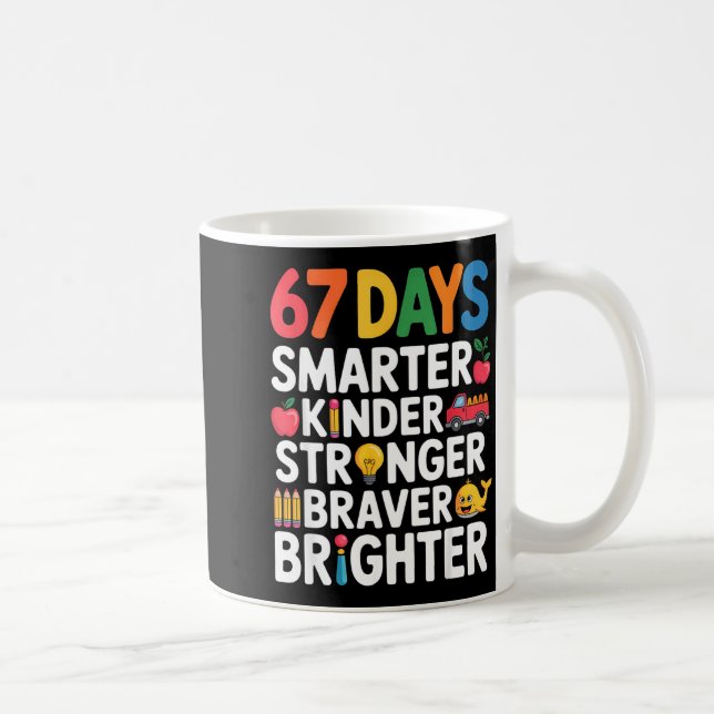 Caneca De Café 67 Days Smarter Kinder Stronger Braver Brighter  (Direita)